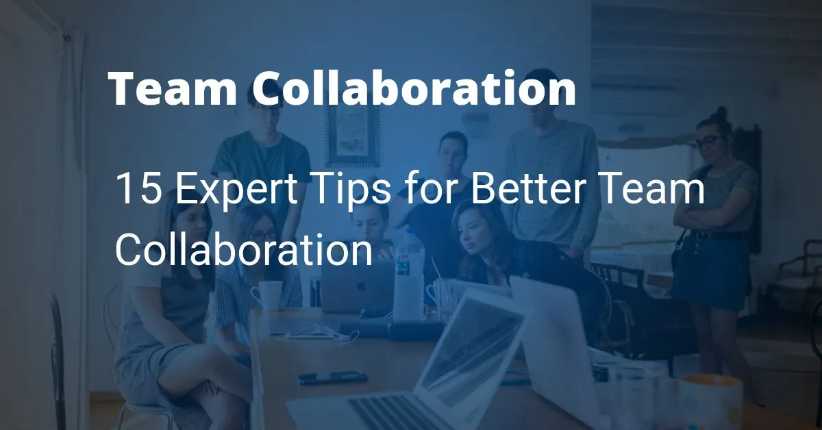 15 Expert Tips to Improve Collaboration at Work